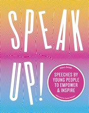Speak up! : speeches by young people to empower & inspire cover image cdn