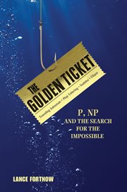 The golden ticket. P, NP, and the Search for the Impossible cover image cdn