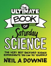 The ultimate book of saturday science. The Very Best Backyard Science Experiments You Can Do Yourself cover image cdn
