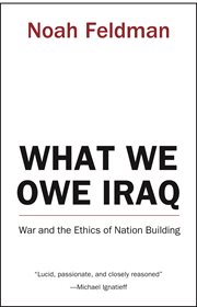 What we owe Iraq : war and the ethics of nation building cover image cdn