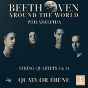 Beethoven around the world: philadelphia, string quartets nos 1 & 14 cover image cdn