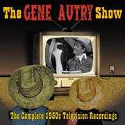 The gene autry show: the complete 1950's television recordings cover image cdn