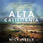 Alta California : from San Diego to San Francisco, a journey on foot to rediscover the Golden State cover image cdn