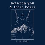 Between you and these bones cover image cdn