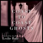 Coast to coast ghosts : true stories of hauntings across America cover image cdn