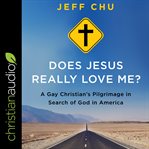Does jesus really love me?. A Gay Christian's Pilgrimage in Search of God in America cover image cdn