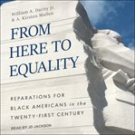 From here to equality. Reparations for Black Americans in the Twenty-First Century cover image cdn