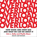 Overload : how good jobs went bad and what we can do about it cover image cdn