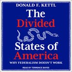 The divided states of America : why federalism doesn't work cover image cdn