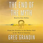 The end of the myth. From the Frontier to the Border Wall in the Mind of America cover image cdn