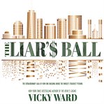 The liar's ball : the extraordinary saga of how one building broke the world's toughest tycoons cover image cdn