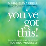 You've got this. The Life-Changing Power of Trusting Yourself cover image cdn
