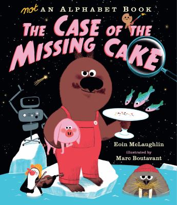 Not an alphabet book : the case of the missing cake cover image