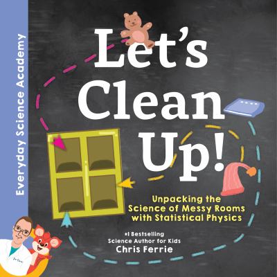 Let's clean up! : unpacking the science of messy rooms with statistical physics cover image