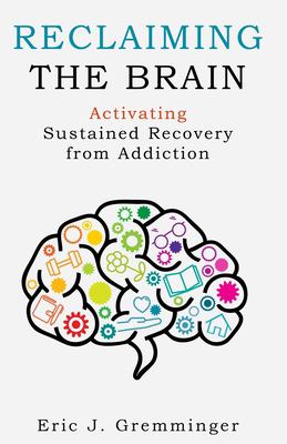 Reclaiming the brain : activating sustained recovery from addiction cover image