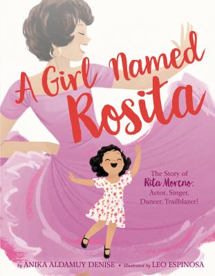 A girl named Rosita : the story of Rita Moreno: actor, singer, dancer, trailblazer! cover image