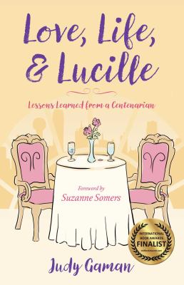 Love, life, & Lucille : lessons learned from a centenarian  cover image cdn