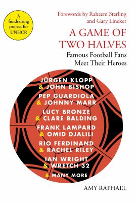A Game of Two Halves Famous Football Fans Meet Their Heroes cover image