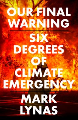 Our final warning : six degrees of climate emergency cover image