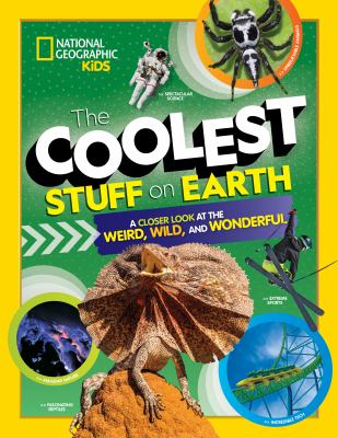The coolest stuff on Earth : a closer look at the weird, wild, and wonderful cover image