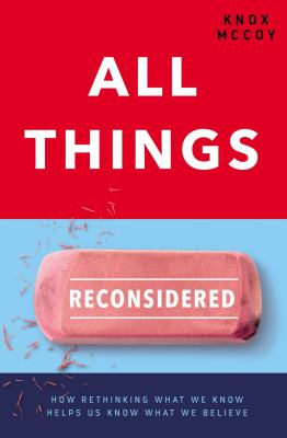 All things reconsidered : how rethinking what we know helps us know what we believe  cover image cdn