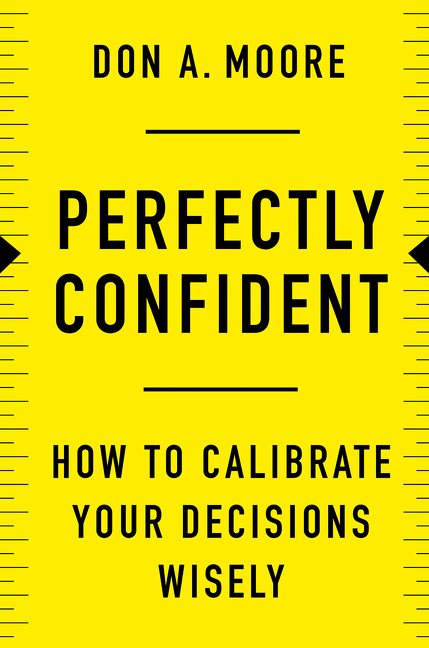 Perfectly Confident How to Calibrate Your Decisions Wisely cover image cdn