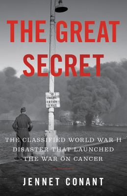 The great secret : the classified World War II disaster that launched the war on cancer  cover image cdn