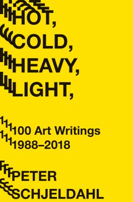 Hot, cold, heavy, light : 100 art writings, 1988-2018  cover image cdn