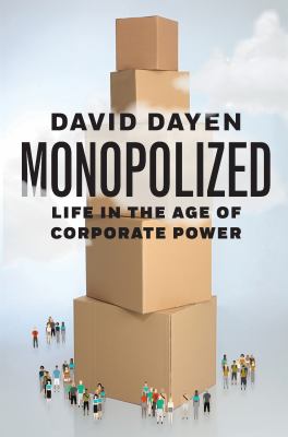 Monopolized : life in the age of corporate power  cover image cdn