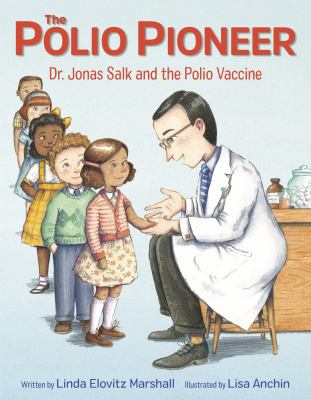 The polio pioneer : Dr. Jonas Salk and the polio vaccine cover image