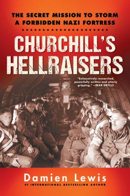 Churchill's hellraisers : the secret mission to storm a forbidden Nazi fortress cover image