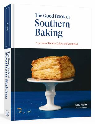The good book of Southern baking : a revival of biscuits, cakes, and cornbread cover image