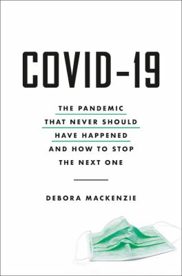 COVID-19 : the pandemic that never should have happened and how to stop the next one cover image
