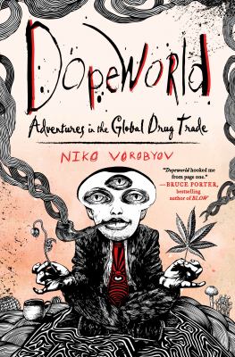 Dopeworld : adventures in the global drug trade cover image