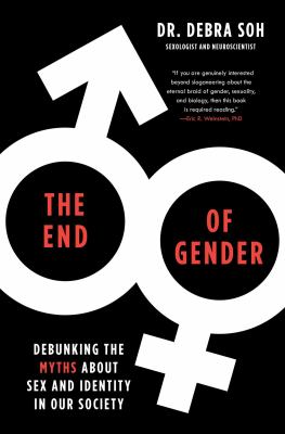 The end of gender : debunking the myths about sex and identity in our society cover image