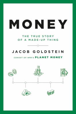 Money : the true story of a made-up thing cover image