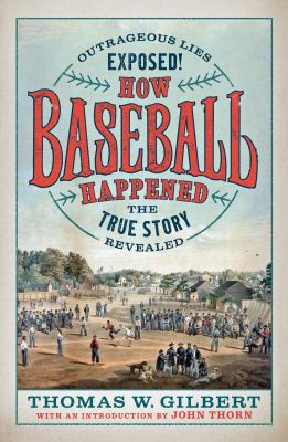 How baseball happened : outrageous lies exposed! the true story revealed  cover image cdn