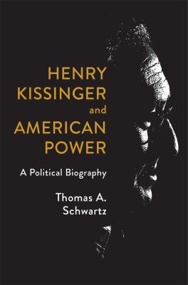 Henry Kissinger and American power : a political biography cover image