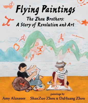 Flying paintings : the Zhou brothers : a story of revolution and art cover image