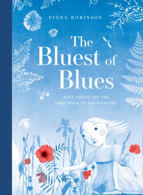 The Bluest of Blues Anna Atkins and the First Book of Photographs cover image