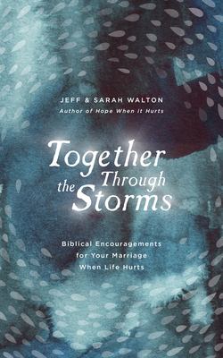Together through the storms : biblical encouragements for your marriage when life hurts cover image