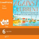 Against the current: au revoir to corporate life and bonjour to a life afloat in france! cover image cdn