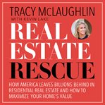 Real estate rescue : how America leaves billions behind in residential real estate and how to maximize your home's value cover image cdn