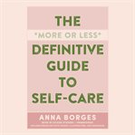 The more or less definitive guide to self-care cover image cdn