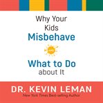 Why your kids misbehave--and what to do about it cover image cdn