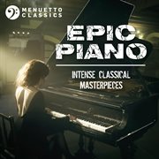 Epic piano: intense classical masterpieces cover image cdn