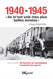 1940-1945 : "Ils m'ont volé mes plus belles années" cover image cdn