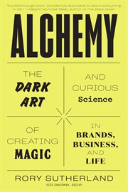 Alchemy : the dark art and curious science of creating magic in brands business, and life cover image cdn