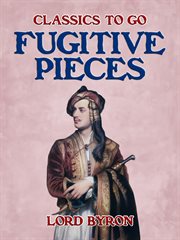 Fugitive pieces; : a fac-simile reprint of the supressed edition of 1806 cover image cdn