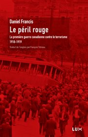 Le péril rouge. La première guerre canadienne contre le terrorisme (1918-1919) cover image cdn